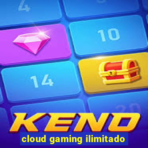 cloud gaming ilimitado